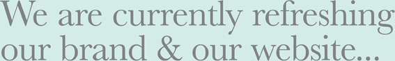 We are currently refreshing our brand and our website...